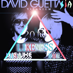 David Guetta Ft. Sia - Titanium - LIKENESS - (EHM RMK)