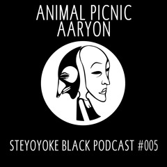 Animal Picnic & Aaryon - Steyoyoke Black Podcast #005