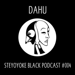 Dahu - Steyoyoke Black Podcast #004