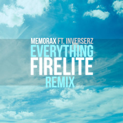Memorax ft. Inverserz - Everything (Firelite Remix)