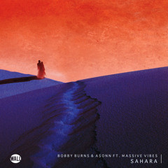 Bobby Burns & Asonn ft. Massive Vibes - Sahara (OUT NOW)