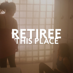 Retiree - This Place