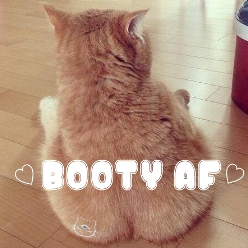 BOOTY AF