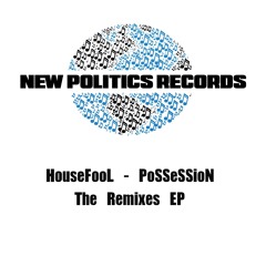 HouseFooL - PoSSeSSioN - The Remixes EP - Out Now!!