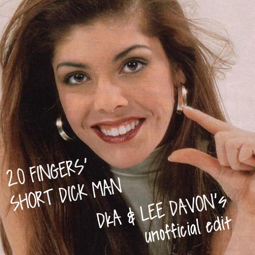 Stream 20 Fingers - Short Dick Man (DkA & Lee Davon's unofficial edit) by  Lee Davon | Listen online for free on SoundCloud