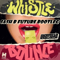 Uberjakd - Whistle Bounce (Sash B Future Bootleg)