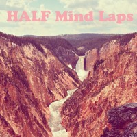 Half - Mind Laps