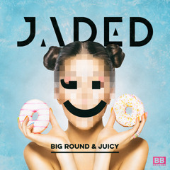 Jaded - Big Round & Juicy (ft. Scrufizzer) (VIP Mix)