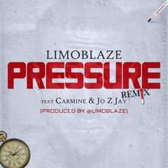 Limoblaze - Pressure Remix ft. Carmine & Jo-Z Jay