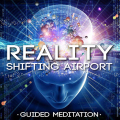 REALITY SHIFTING AIRPORT - Free Guided Meditation