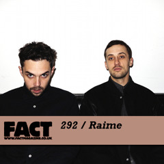Raime - FACT Mix 292 (Oct 11')