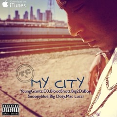 My City feat. Young Giantz, D3 The Rocstar, Bloodshott, Big2daboy, Snoopyblue, Big Doty & Mac Lucci