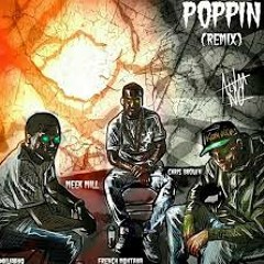 Meek Mill X French Montana X Chris Brown - Poppin (REMIX)