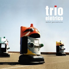 Trio Elétrico - ‎Echo Parcours