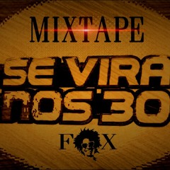 MIXTAPE SE VIRA NOS 30 [DJFOX]