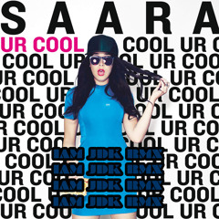 SAARA - Ur Cool ( IAM JDK RMX )