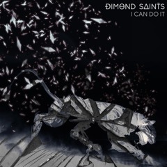 Dimond Saints -  I Can Do It