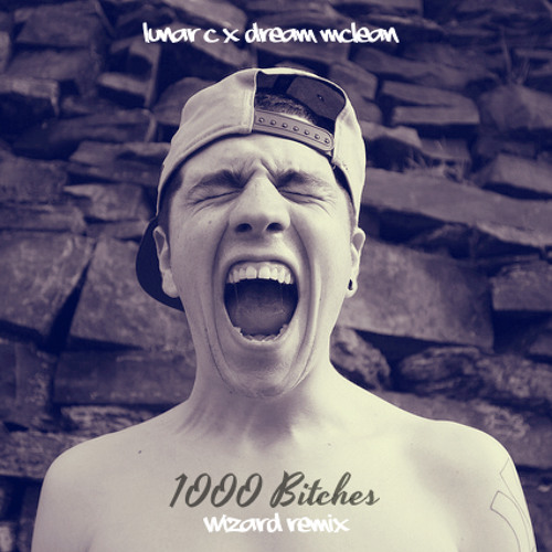 Lunar C & Dream McLean - 1000 Bitches (Wizard Remix)