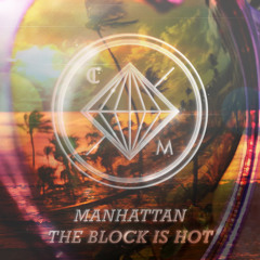 MANHATTAN :: THE BLOCK IS HOT