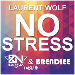 Laurent Wolf - No Stress 2015 (Ben Nyler & Brendiee Mashup) FREE DOWNLOAD