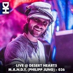 Live @ Desert Hearts - M.A.N.D.Y. (Phillip Jung) - 036