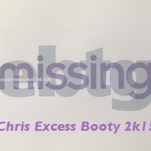 Everything but the girl - Missing (Chris Excess Booty)