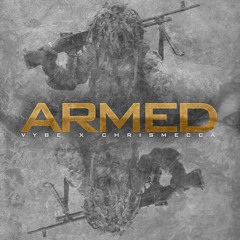 Armed (Vybe x Chris Mecca)