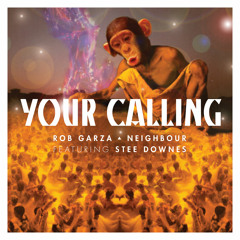 Rob Garza & Neighbour - Your Calling ft Stee Downs
