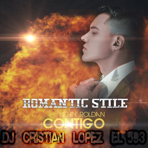 Stream ºº Rmx 2o15Romantic Stile Contigo (Intro Exclusivo)Kevin Roldan Dj  Cristian Lopez El 593 AR593 ºº by ☆♫♪DjCristian Lopez593♪♫☆ | Listen online  for free on SoundCloud