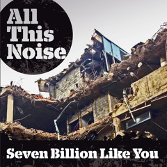 Seven Billion Like You (Radio Edit)