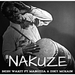 Nakuze - Desh Ft Mabuzza & Zoey