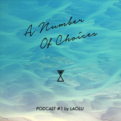A Number Of Choices - Podcast 01 - By Laolu