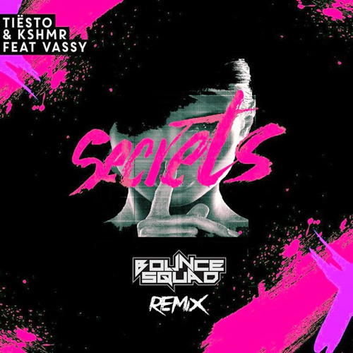 Tiesto & KSHMR ft. Vassy - Secrets (Bounce Squad Remix)