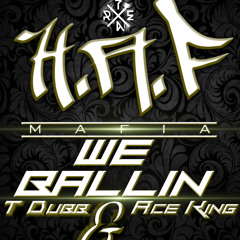 Ace King † T Dubb - We Ballin (Prod. by T3vR)