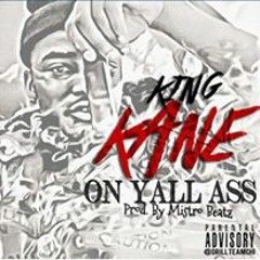 King Kane On Yo Ass
