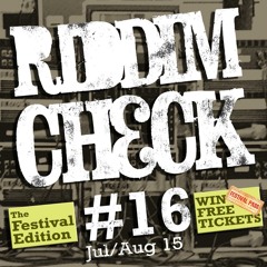 RIDDIM CHECK #16 (JUL AUG 2015) the "Festival Edition"