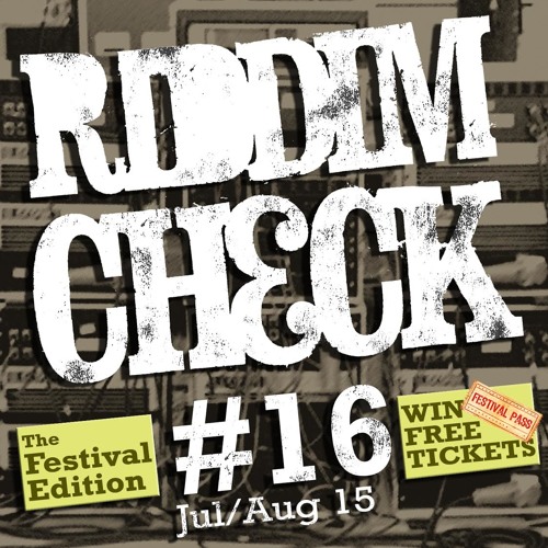 RIDDIM CHECK #16 (JUL AUG 2015) the "Festival Edition"