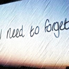 Confused(I need to forget)