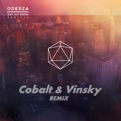 Odesza Ft. Zyra - Say My Name (Cobalt & Vinsky Remix)