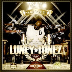 YOU GOT IT - LUNEY TUNEZ