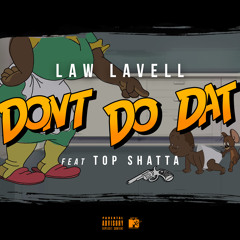 Law LaVell ft Top Shatta Dont Do Dat (dirty)