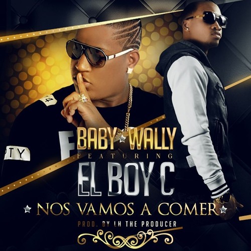 Baby Wally ft El Boy C - Nos Vamos a Comer