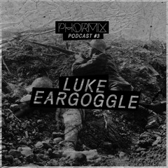 Phormix Podcast #3 Luke Eargoggle