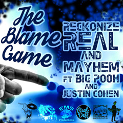 Reckonize Real & Mayhem - The Blame Game (Feat. Rapper Big Pooh & Justin cohen)