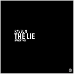 Paveun - The Lie [RAWCUT001]