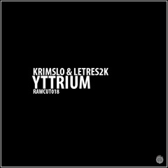Krimslo & Letres2k - Yttrium [RAWCUT018]