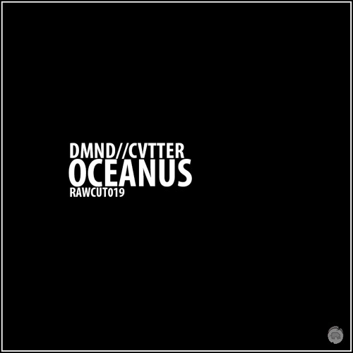 DMND//CVTTER - Oceanus [RAWCUT019]