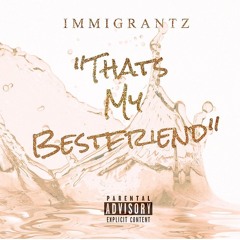 Immigrantz - 'That's My Bestfriend'   Prod By @donisbeats   Shot By @lakafilms Y9sKMXD4e3c Youtube