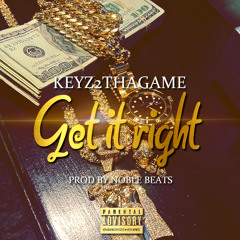 GET IT RIGHT PROD.BY NOBLE BEATS