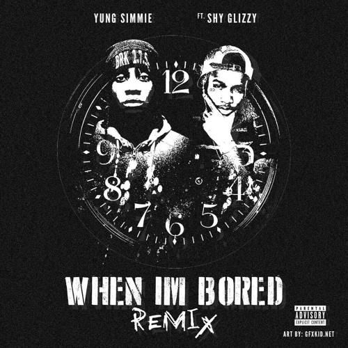 When Im Bored  REMIX ft Shy Glizzy